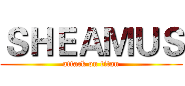 ＳＨＥＡＭＵＳ (attack on titan)