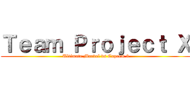 Ｔｅａｍ Ｐｒｏｊｅｃｔ Ｘ (Ultimate Marvel vs Capcom 3)