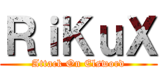ＲｉＫｕＸ (Attack On Elsword)