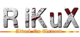 ＲｉＫｕＸ (Attack On Elsword)