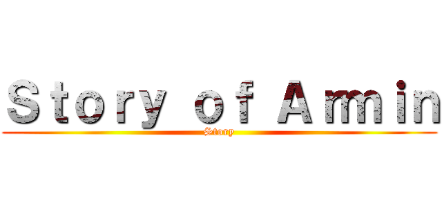 Ｓｔｏｒｙ ｏｆ Ａｒｍｉｎ (Story)