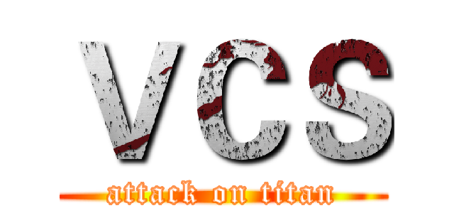ＶＣＳ (attack on titan)