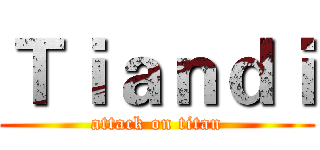 Ｔｉａｎｄｉ (attack on titan)