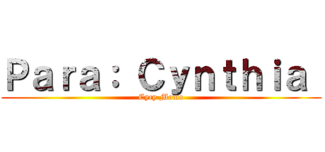 Ｐａｒａ： Ｃｙｎｔｈｉａ  (Cycy Momo)