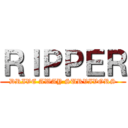 ＲＩＰＰＥＲ (DRIVE AWAY SURVIVORS)