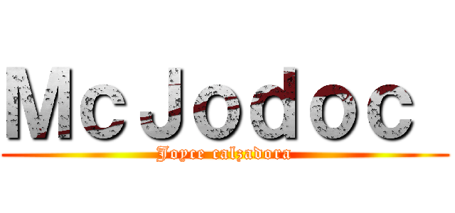 ＭｃＪｏｄｏｃ  (Joyce calzadora)