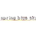ｓｐｒｉｎｇ ｂｌｕｅ ｓｋｙ ()