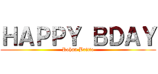 ＨＡＰＰＹ ＢＤＡＹ (Rohan Britto)