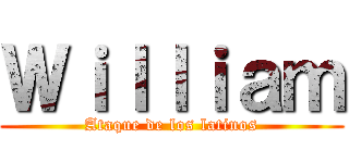 Ｗｉｌｌｉａｍ (Ataque de los latinos)