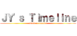 ＪＹ\'ｓ Ｔｉｍｅｌｉｎｅ (attack on dummies)