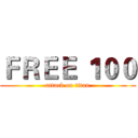 ＦＲＥＥ １００ (attack on titan)