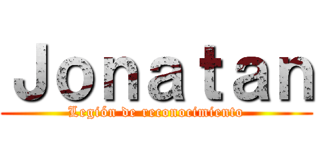 Ｊｏｎａｔａｎ (Legión de reconocimiento)