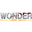 ＷＯＮＤＥＲ (ワンダー)