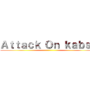 Ａｔｔａｃｋ Ｏｎ ｋａｂｓａ ()