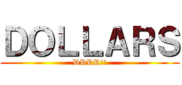 ＤＯＬＬＡＲＳ (DRRR!!)
