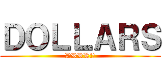 ＤＯＬＬＡＲＳ (DRRR!!)