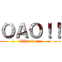 ＯＡＯ！！ (What the!!!)