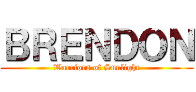 ＢＲＥＮＤＯＮ (Warriors of Sunlight)