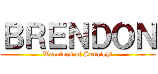 ＢＲＥＮＤＯＮ (Warriors of Sunlight)