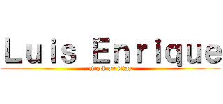 Ｌｕｉｓ Ｅｎｒｉｑｕｅ (attack on titan)