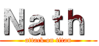 Ｎａｔｈ  (attack on titan)