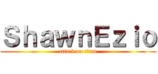 ＳｈａｗｎＥｚｉｏ (attack on titan)