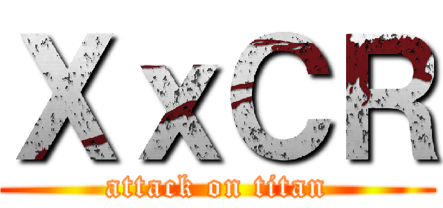 ＸｘＣＲ (attack on titan)