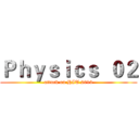 Ｐｈｙｓｉｃｓ  ０２ (attack on HIT 2013)