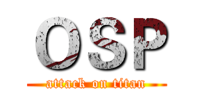 ＯＳＰ (attack on titan)