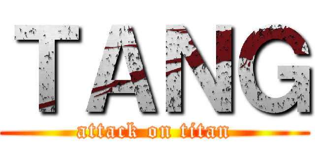 ＴＡＮＧ (attack on titan)