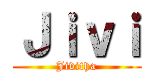 Ｊｉｖｉ (Jivitha)