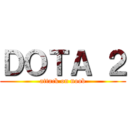 ＤＯＴＡ ２ (attack on noob)
