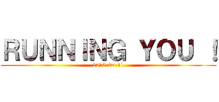 ＲＵＮＮＩＮＧ ＹＯＵ ！ (2013-07-11)