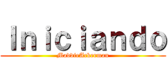 Ｉｎｉｃｉａｎｄｏ (MaddieAckerman)