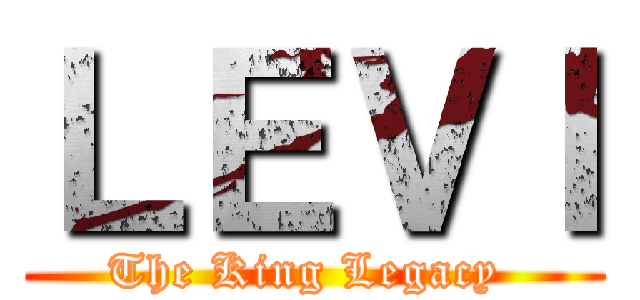 ＬＥＶＩ (The King Legacy )