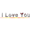 Ｉ Ｌｏｖｅ Ｙｏｕ ()