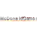 ＭｃＤｏｎａｌｄＧａｍｅｒ (attack on McDonald)