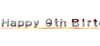 Ｈａｐｐｙ ９ｔｈ Ｂｉｒｔｄａｙ (Nanz Andrei)