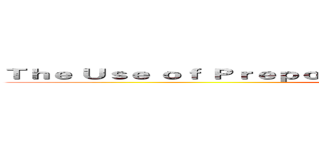 Ｔｈｅ Ｕｓｅ ｏｆ Ｐｒｅｐｏｓｉｔｉｏｎ ｉｎ Ａｃａｄｅｍｉｃ Ｔｉｔｌｅ  ()