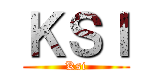 ＫＳＩ (Ksi)