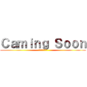 Ｃａｍｉｎｇ Ｓｏｏｎ (キャミングスーン)