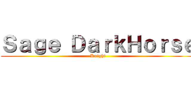 Ｓａｇｅ ＤａｒｋＨｏｒｓｅ (Knight)
