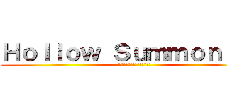 Ｈｏｌｌｏｗ Ｓｕｍｍｏｎｎｅｒ (ฝ่าพิภพอสูรกาย)