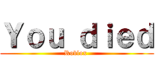 Ｙｏｕ ｄｉｅｄ (Roblox )