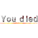 Ｙｏｕ ｄｉｅｄ (Roblox )