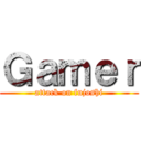 Ｇａｍｅｒ (attack on fujoshi)