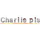 Ｃｈａｒｌｉｅ ｐｌｓ (download maple faster)