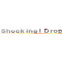 Ｓｈｏｃｋｉｎｇ！ Ｄｒｏｐ ａ ｂｏｍｂ． ()