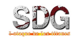 ＳＤＧ (el ataque de los titanes)