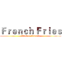 Ｆｒｅｎｃｈ Ｆｒｉｅｓ (Attack on Mcdonald)